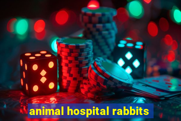 animal hospital rabbits